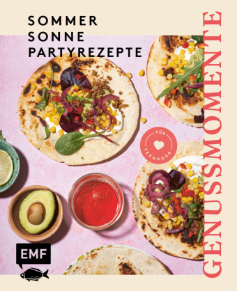 Genussmomente: Sommer, Sonne, Partyrezepte für Teenager
