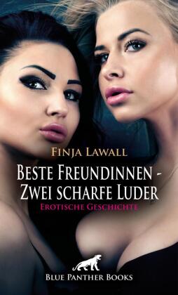 Beste Freundinnen - Zwei scharfe Luder | Erotische Geschichte + 2 weitere Geschichten 