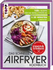Das schnelle Airfryer Kochbuch - empfohlen von »essen & trinken«