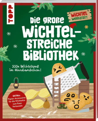 Die große Wichtelstreiche-Bibliothek. 333x Wichtelspaß im Handumdrehen!