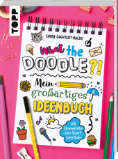 What the Doodle?! Mein großartiges Ideenbuch