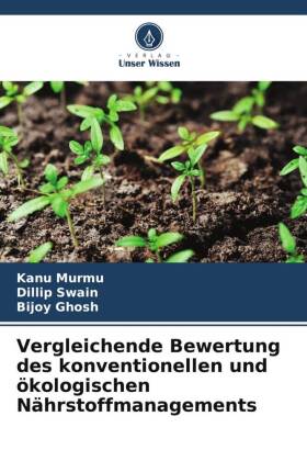 Vergleichende Bewertung des konventionellen und ökologischen Nährstoffmanagements 