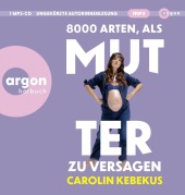 8000 Arten, als Mutter zu versagen, 1 Audio-CD, 1 MP3