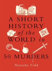 A Short History of the World in 50 Murders