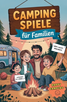 Camping Spiele für Familien - 65 Spiele für drinnen & draußen 
