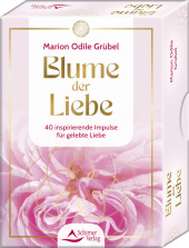 Blume der Liebe - 40 inspirierende Impulse für gelebte Liebe
