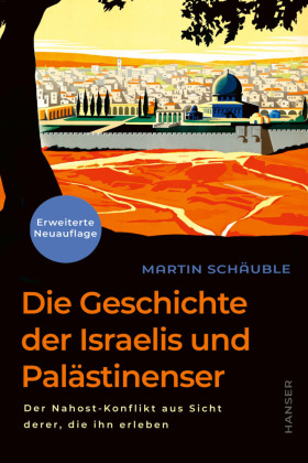 Die Geschichte der Israelis und Palästinenser (erweiterte Neuauflage)