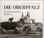 Die Oberpfalz in historischen Bildern.