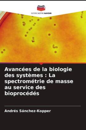 Avancées de la biologie des systèmes : La spectrométrie de ...