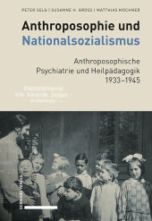 Anthroposophie und Nationalsozialismus. Anthroposophische Psychiatrie und Heilpädagogik 1933-1945