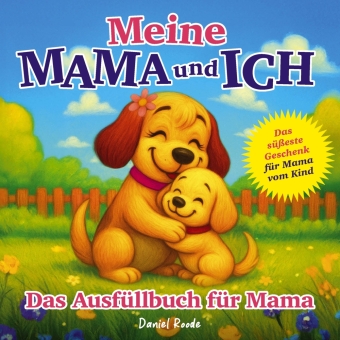 Meine Mama und ich - Das süßeste Geschenk für Mama vom Kind 
