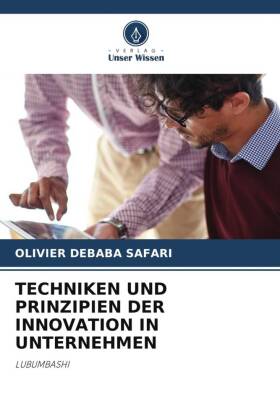 TECHNIKEN UND PRINZIPIEN DER INNOVATION IN UNTERNEHMEN