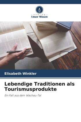 Lebendige Traditionen als Tourismusprodukte