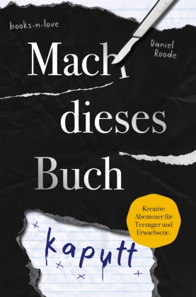 Mach dieses Buch kaputt. Kreative Aufgaben für Teenager und Erwachsene 