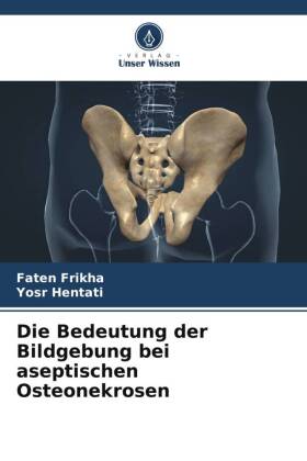 Die Bedeutung der Bildgebung bei aseptischen Osteonekrosen