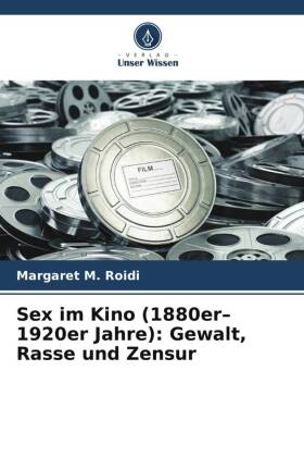 Sex im Kino (1880er-1920er Jahre): Gewalt, Rasse und Zensur