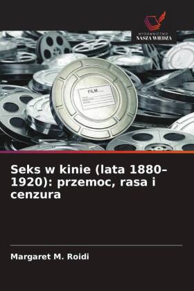 Seks w kinie (lata 1880-1920): przemoc, rasa i cenzura