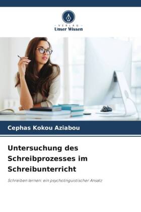 Untersuchung des Schreibprozesses im Schreibunterricht 