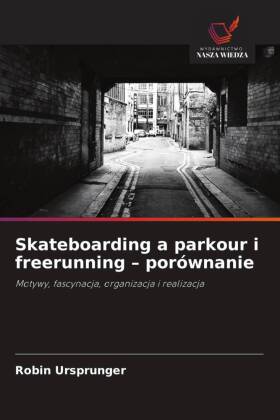 Skateboarding a parkour i freerunning - porównanie