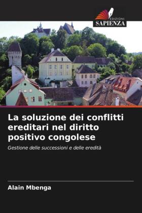 La soluzione dei conflitti ereditari nel diritto positivo cong...