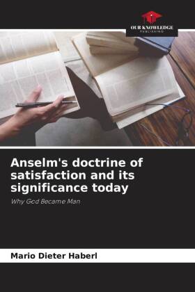 Anselm's doctrine of satisfaction and its significance today