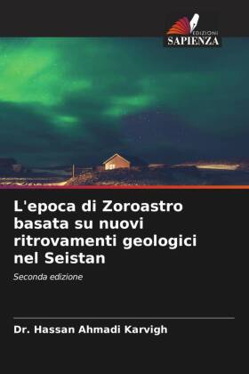 L'epoca di Zoroastro basata su nuovi ritrovamenti geologici nel Seistan 
