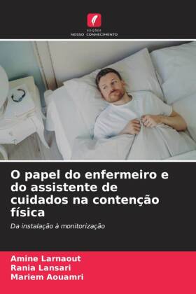O papel do enfermeiro e do assistente de cuidados na contenç...