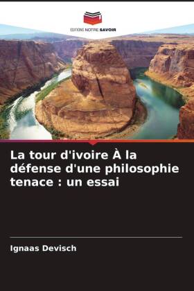 La tour d'ivoire À la défense d'une philosophie te...