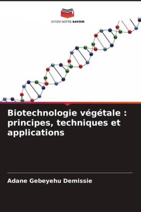 Biotechnologie végétale : principes, techniques et applications