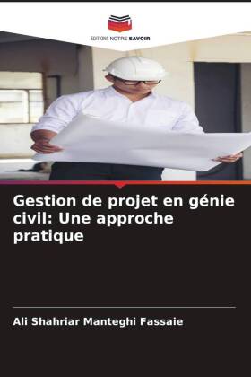 Gestion de projet en génie civil: Une approche pratique