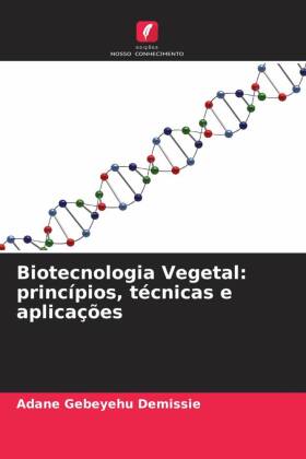 Biotecnologia Vegetal: princípios, técnicas e aplicações