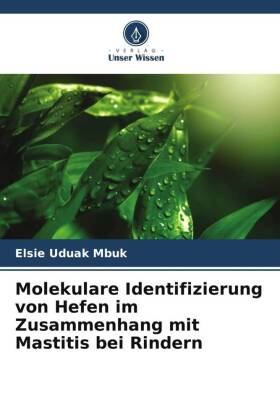 Molekulare Identifizierung von Hefen im Zusammenhang mit Masti...