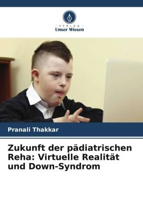 Zukunft der pädiatrischen Reha: Virtuelle Realität und Down-Syndrom 