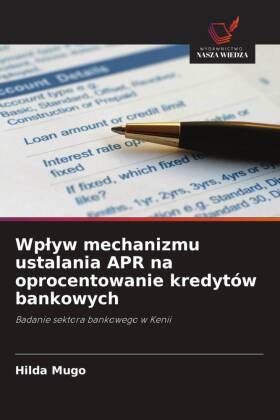 Wplyw mechanizmu ustalania APR na oprocentowanie kredytów ban...