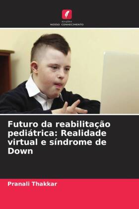 Futuro da reabilitação pediátrica: Realidade virtual e sín...