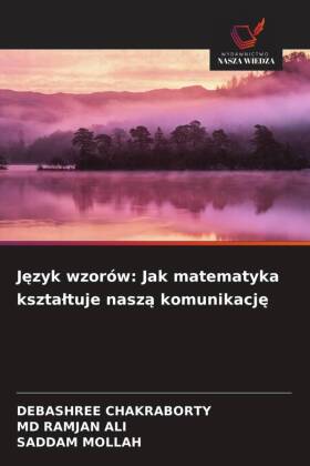 Jezyk wzorów: Jak matematyka ksztaltuje nasza komunikacje 