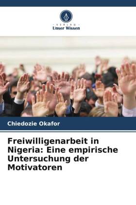 Freiwilligenarbeit in Nigeria: Eine empirische Untersuchung de...
