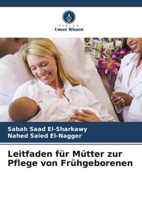 Leitfaden für Mütter zur Pflege von Frühgeborenen