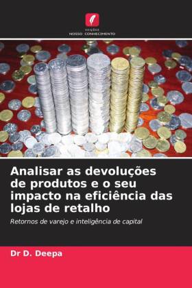 Analisar as devoluções de produtos e o seu impacto na efici...