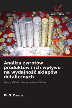Analiza zwrotów produktów i ich wplywu na wydajnosc sklepów detalicznych 