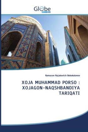 XOJA MUHAMMAD PORSO : XOJAGON-NAQSHBANDIYA TARIQATI