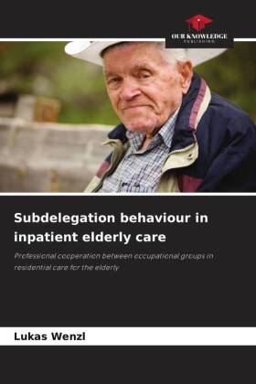 Subdelegation behaviour in inpatient elderly care