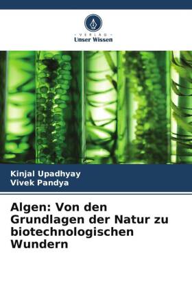 Algen: Von den Grundlagen der Natur zu biotechnologischen Wundern