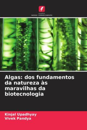 Algas: dos fundamentos da natureza às maravilhas da biotecnol...
