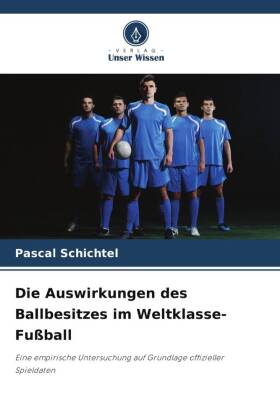 Die Auswirkungen des Ballbesitzes im Weltklasse-Fußball