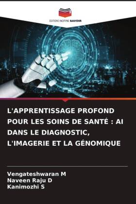 L'APPRENTISSAGE PROFOND POUR LES SOINS DE SANTÉ : AI DANS LE DIAGNOSTIC, L'IMAGERIE ET LA GÉNOMIQUE 