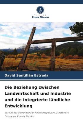 Die Beziehung zwischen Landwirtschaft und Industrie und die in...