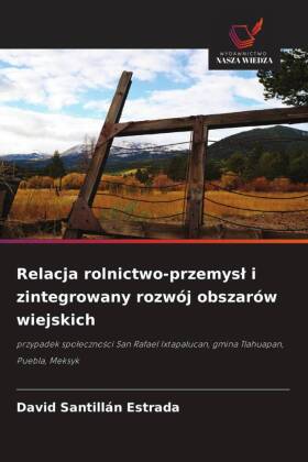 Relacja rolnictwo-przemysl i zintegrowany rozwój obszarów wiejskich 