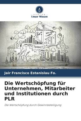 Die Wertschöpfung für Unternehmen, Mitarbeiter und Instituti...