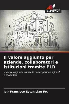Il valore aggiunto per aziende, collaboratori e istituzioni tr...